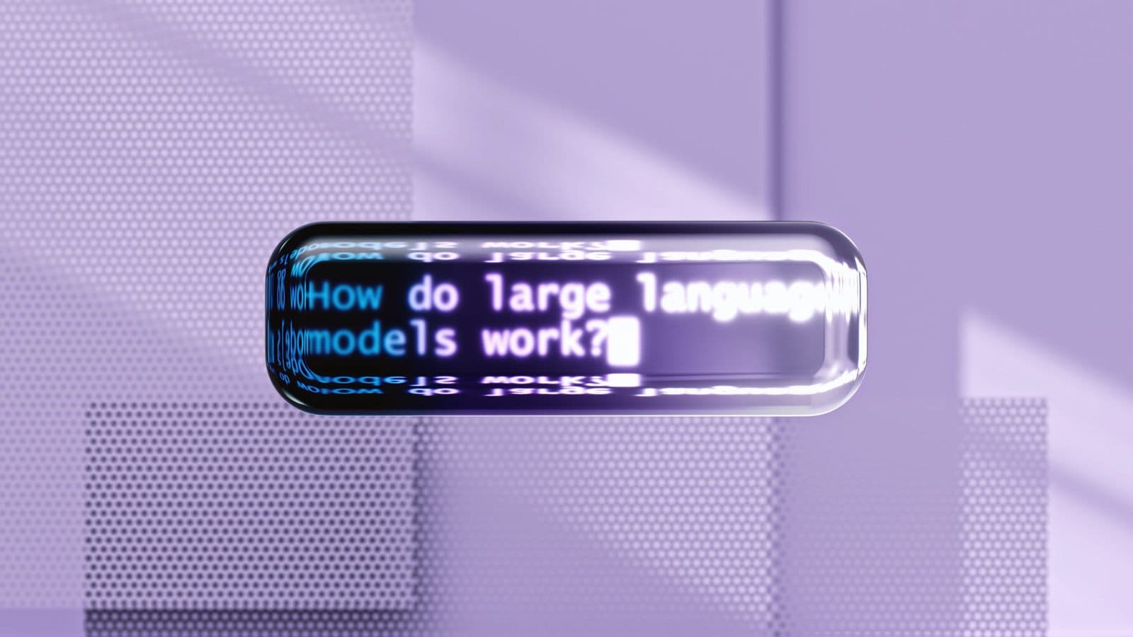 A glass capsule displaying the prompt 'How do large language models work?' against a lavender backdrop.